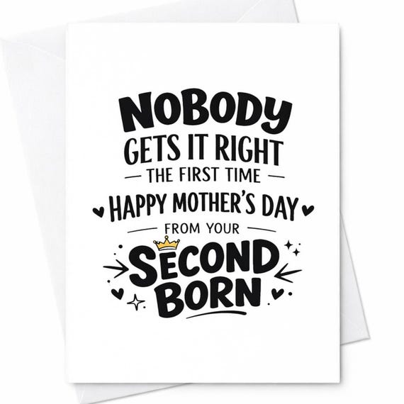 Second Born Mothers Day Card For Mom From Your Second Child Nobody Gets It Right The First Time Novelty Gift Keepsake Card C934