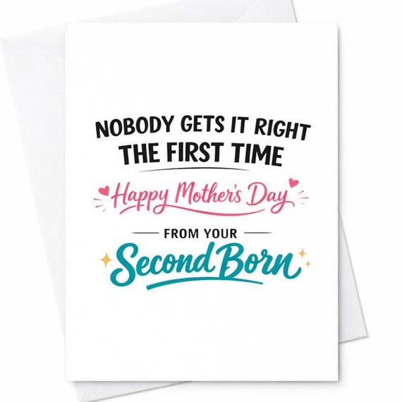 Second Born Mothers Day Card For Mom From The Second Born Nobody Gets It Right The First Time Joke Gift Greeting Keepsake C940