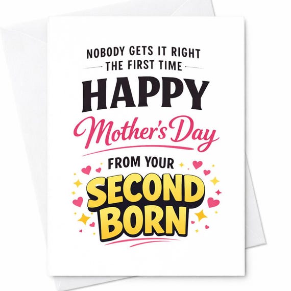 Second Born Mothers Day Card For Mom From The Second Born Nobody Gets It Right The First Time Sarcastic Gift Greeting Card C941