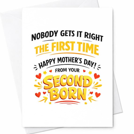 Second Born Mothers Day Card For Mom From The Second Born Nobody Gets It Right The First Time Funny Family Joke Keepsake C944