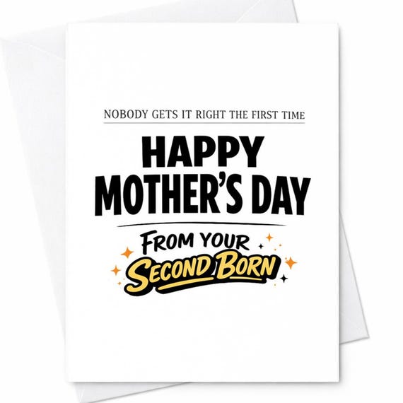 Second Born Mothers Day Card For Mom From The Second Born Nobody Gets It Right The First Time Gag Gift Greeting Keepsake C945