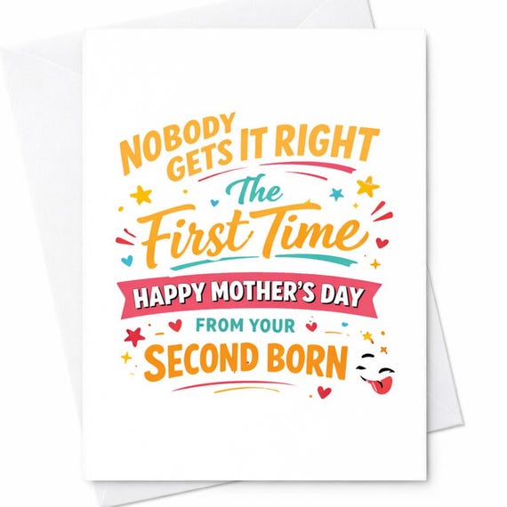 Funny Mothers Day Greeting Card For Mom From Your Second Born Nobody Gets It Right The First Time Funny Joke Gift Keepsake C948