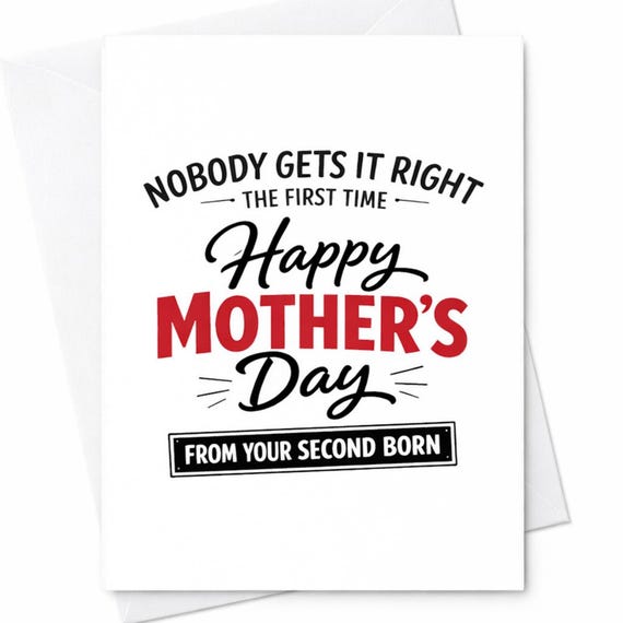 Funny Mothers Day Greeting Card For Mom From Your Second Born Nobody Gets It Right The First Time Novelty Humor Gift Card C960