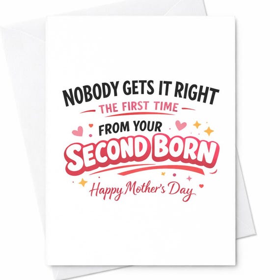 Funny Mothers Day Greeting Card For Mom From Your Second Child Nobody Gets It Right The First Time Joke Gift Greeting Keepsake C964