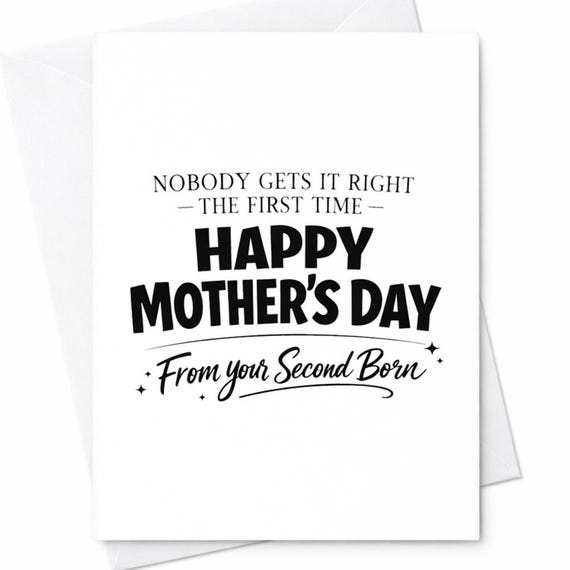 Funny Mothers Day Greeting Card For Mom From Your Second Child Nobody Gets It Right The First Time Family Joke Gift Keepsake C967