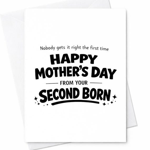 Funny Mothers Day Greeting Card For Mom From Your Second Child Nobody Gets It Right The First Time Novelty Gift Keepsake Card C970