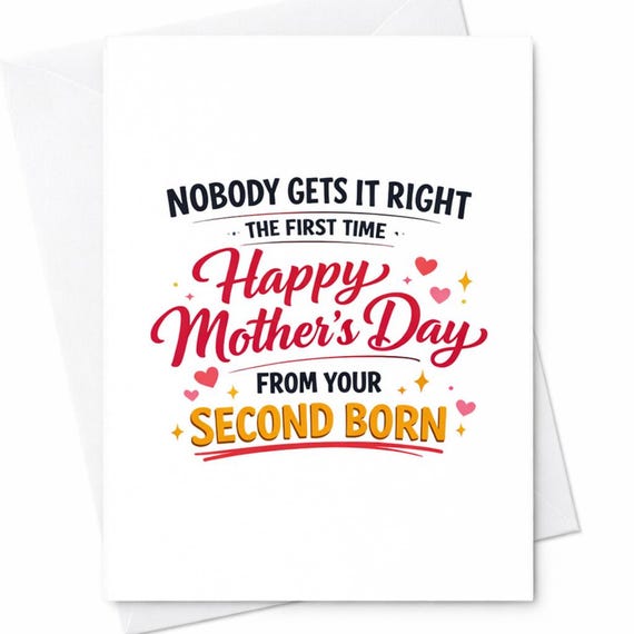 Funny Mothers Day Greeting Card For Mom From Your Second Child Nobody Gets It Right The First Time Funny Family Joke Keepsake C973