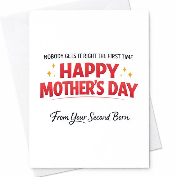 Funny Mothers Day Greeting Card For Mom From Your Second Child Nobody Gets It Right The First Time Gag Gift Greeting Keepsake C974
