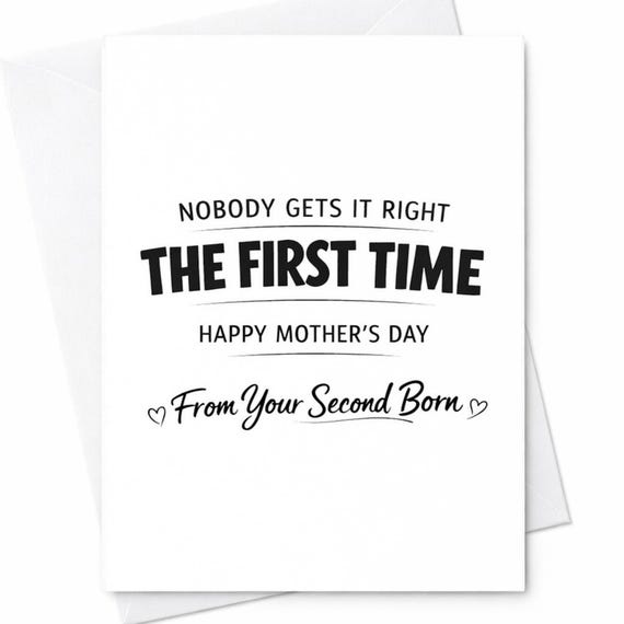 Funny Mothers Day Greeting Card For Mom From Your Second Child Nobody Gets It Right The First Time Snarky Humor Greeting Card C975