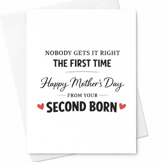 Funny Mothers Day Greeting Card For Mom From Your Second Child Nobody Gets It Right The First Time Gift For Mother Humor C977