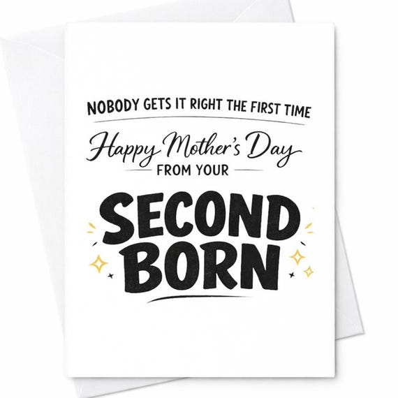 Funny Mothers Day Greeting Card For Mom From Your Second Child Nobody Gets It Right The First Time Funny Mothers Day Humor C978
