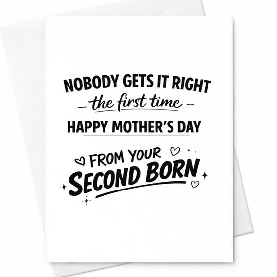 Funny Mothers Day Greeting Card For Mom From Your Second Child Nobody Gets It Right The First Time Novelty Humor Gift Card C979