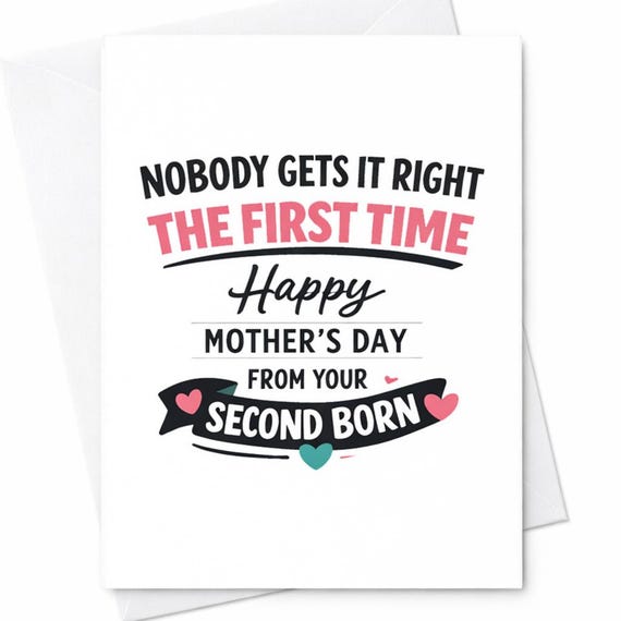 Funny Mothers Day Greeting Card For Mom From The Second Born Nobody Gets It Right The First Time Funny Joke Gift Keepsake C981