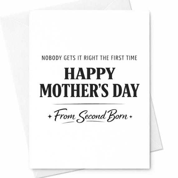 Funny Mothers Day Greeting Card For Mom From The Second Born Nobody Gets It Right The First Time Funny Family Joke Keepsake C988