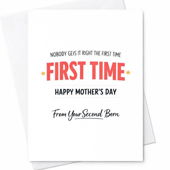 Funny Mothers Day Greeting Card For Mom From Your Second Born Nobody Gets It Right The First Time Funny Family Joke Keepsake C955