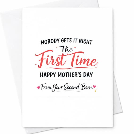Funny Mothers Day Greeting Card For Mom From Your Second Born Nobody Gets It Right The First Time Gag Gift Greeting Keepsake C956