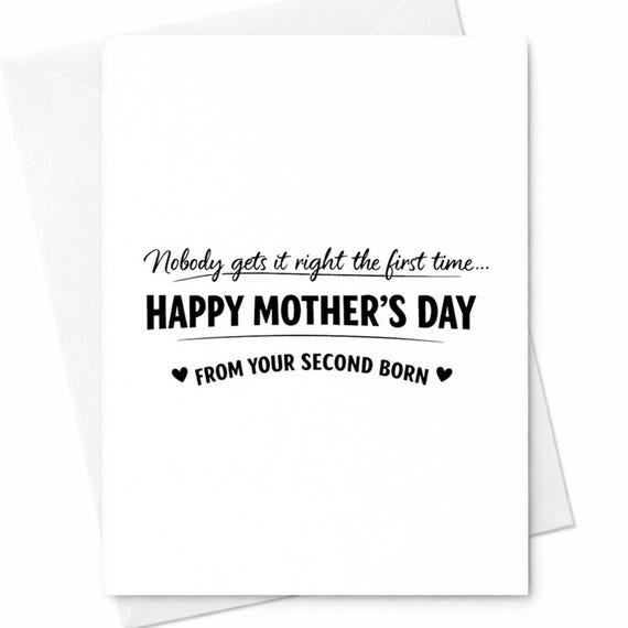 Funny Mothers Day Greeting Card For Mom From Your Second Child Nobody Gets It Right The First Time Humor Gift Greeting Card C966