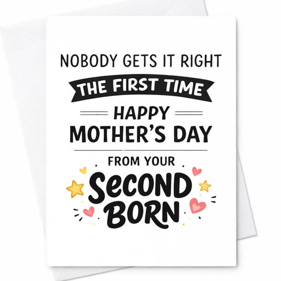 Funny Mothers Day Keepsake Card For Mom From Your Second Born Nobody Gets It Right The First Time Humor Gift Greeting Card C995
