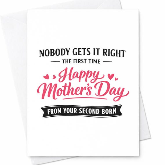 Funny Mothers Day Keepsake Card For Mom From Your Second Born Nobody Gets It Right The First Time Sarcastic Gift Greeting Card C997