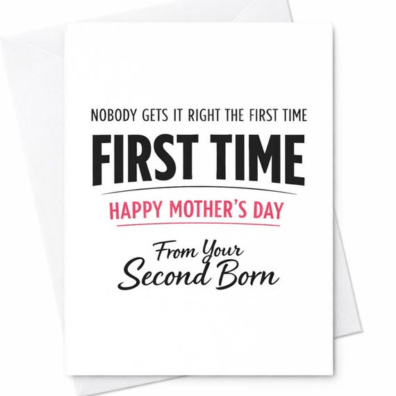Funny Mothers Day Keepsake Card For Mom From Your Second Born Nobody Gets It Right The First Time Novelty Gift Keepsake Card C998