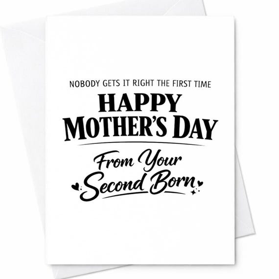 Funny Mothers Day Greeting Card For Mom From The Second Born Nobody Gets It Right The First Time Gag Gift Greeting Keepsake C969