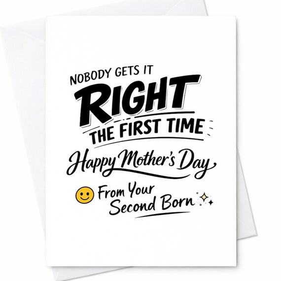 Funny Mothers Day Greeting Card For Mom From Your Second Child Nobody Gets It Right The First Time Humorous Gift Greeting Card C971