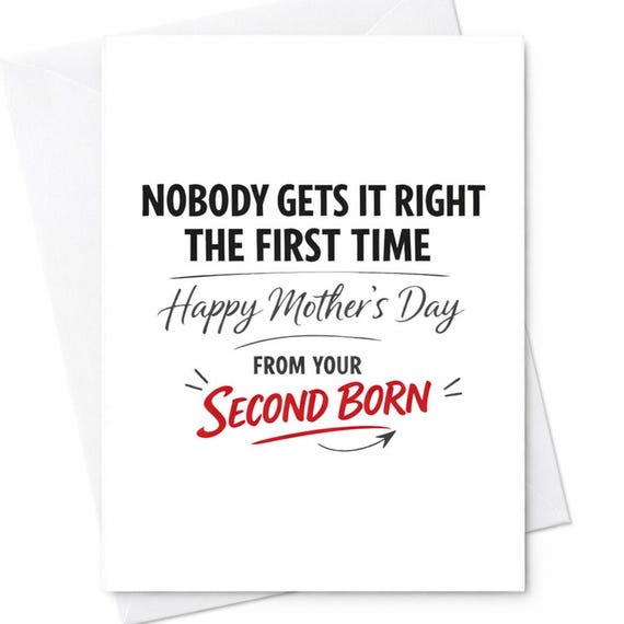 Funny Mothers Day Greeting Card For Mom From The Second Born Nobody Gets It Right The First Time Family Joke Gift Keepsake C983