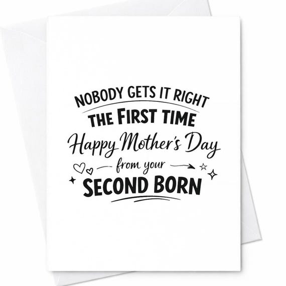 Funny Mothers Day Greeting Card For Mom From The Second Born Nobody Gets It Right The First Time Novelty Gift Keepsake Card C985