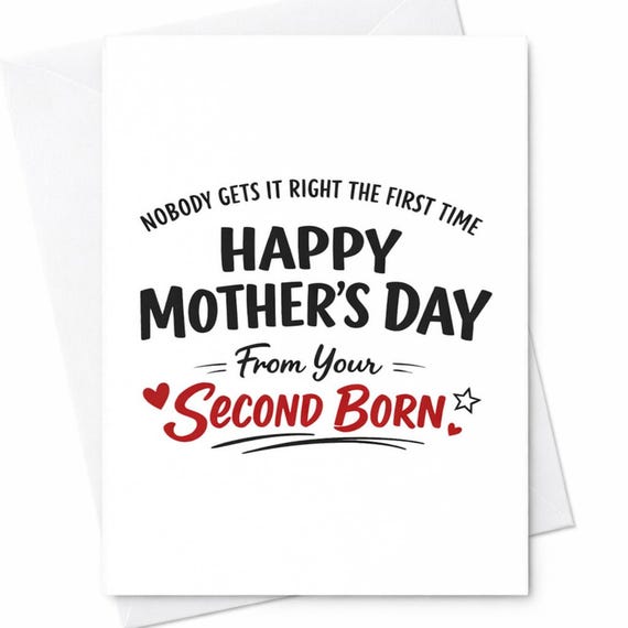 Funny Mothers Day Greeting Card For Mom From The Second Born Nobody Gets It Right The First Time Joke Card Gift For Mother C987