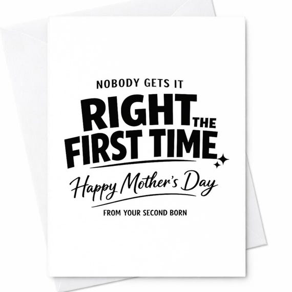 Funny Mothers Day Keepsake Card For Mom From Your Second Born Nobody Gets It Right The First Time Funny Joke Gift Keepsake C994