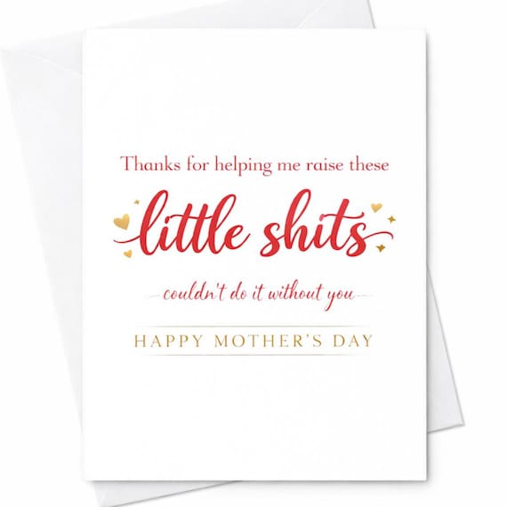 Funny Mother’s Day Card Thanks For Helping Me Raise These Little Shits Humor Card For Wife From Husband Sarcastic Mom Gift Cute Love C1003