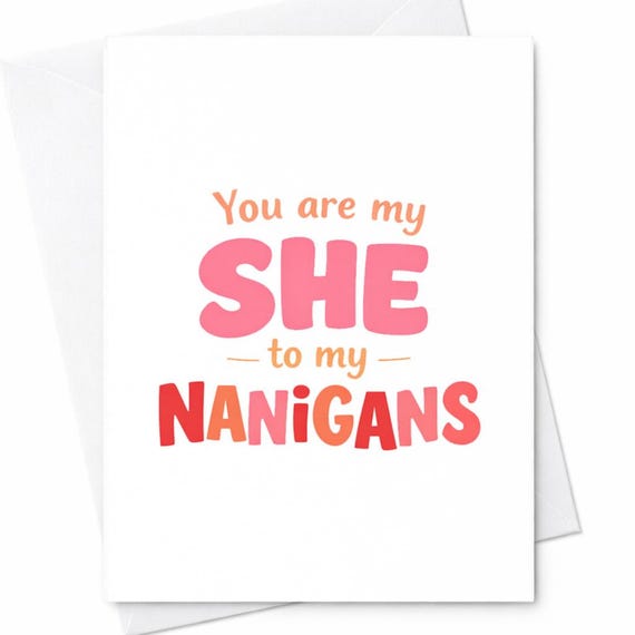 Funny Mother’s Day Card You Are My She To My Nanigans Cute Love Card For Wife Girlfriend Mom Humor Romantic Pun Card Gift C1013