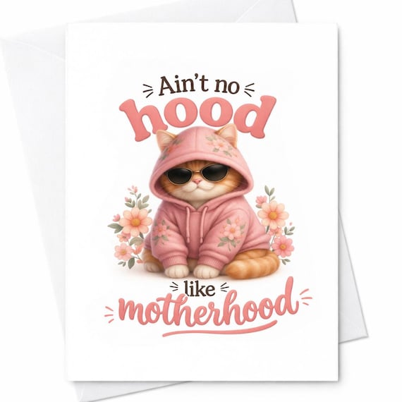 Funny Mother's Day Card, New Mom Greeting Card, Mama Cat Mother's Day, Ain't No Hood Like Motherhood C1016