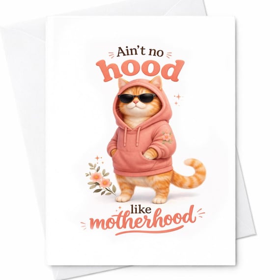 Ain’t No Hood Like Motherhood Orange Cat Hoodie Mom Card Funny Mother’s Day Card Cute Cat Gift For Mom New Mom Humor Card C1019