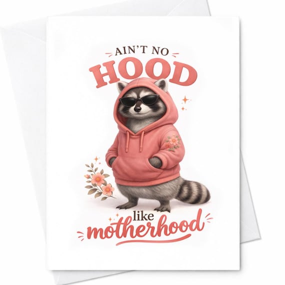 Ain’t No Hood Like Motherhood Raccoon Hoodie Mom Card Funny Mother’s Day Card Cute Raccoon Gift For Mom New Mom Humor Card