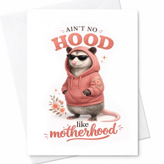 Ain’t No Hood Like Motherhood Possum Hoodie Funny Mother’s Day Card Cute Opossum Mom Gift Cool Animal Humor Card C1022