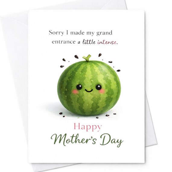 Sorry I Made My Grand Entrance A Little Intense Watermelon Funny Mother’s Day Card Cute Baby Humor Mom Gift C1024