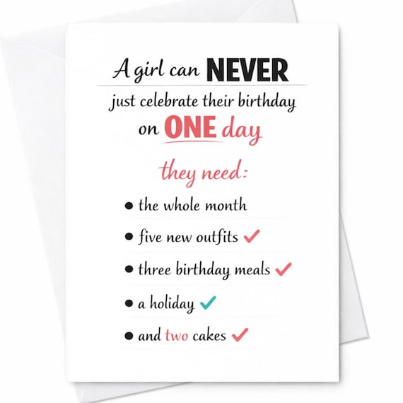 A Girl Can Never Just Celebrate Their Birthday On One Day Funny Card Girl Birthday Humor Cute Gift For Her Friend C1039