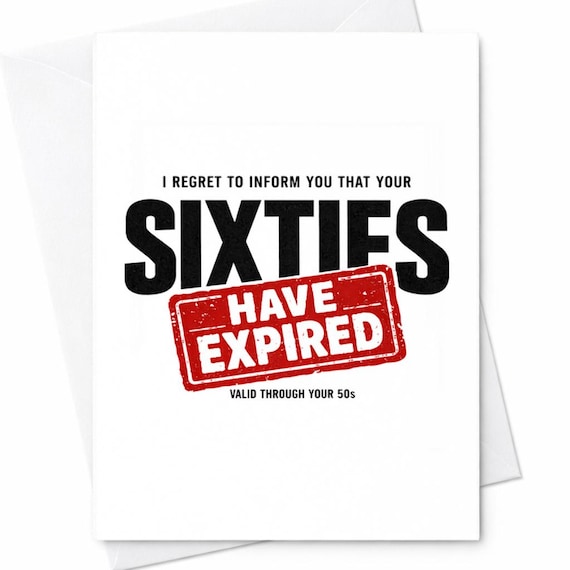 I Regret To Inform You That Your Sixties Have Expired Funny Birthday Card Rude Humor Turning 60 Gift For Him Her C1042