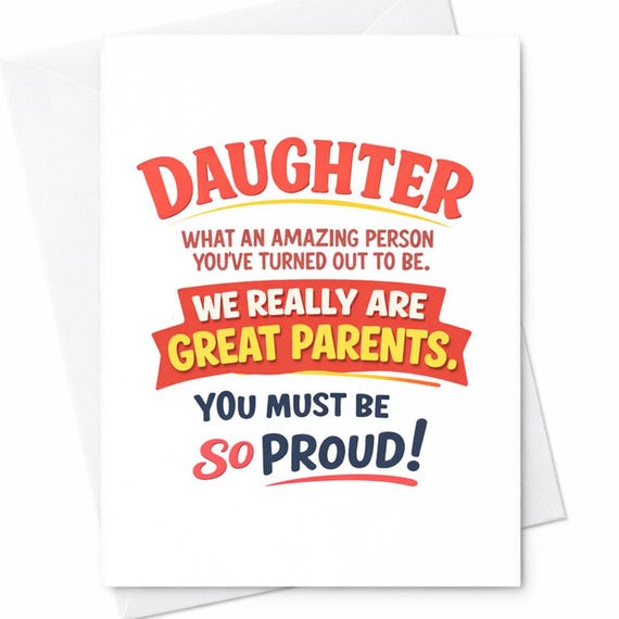Daughter What An Amazing Person You’ve Turned Out To Be Funny Birthday Card Proud Parents Humor Gift For Daughter C1038