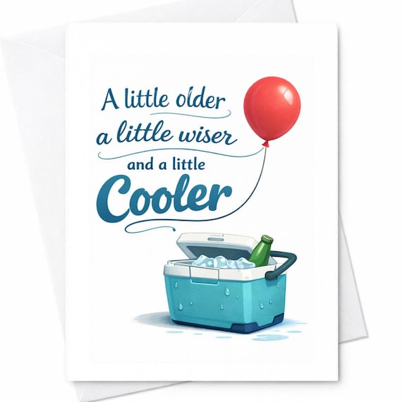A Little Older A Little Wiser And A Little Cooler Funny Birthday Card Balloon Cooler Beer Humor Gift For Him Her C1043