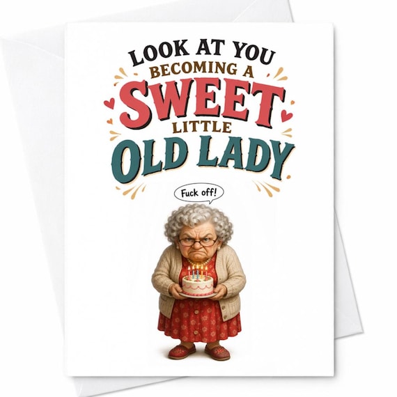 Look At You Becoming A Sweet Little Old Lady Funny Birthday Card Grumpy Grandma Cake Rude Humor Gift For Her C1057