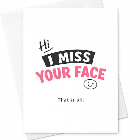 Hi I Miss Your Face That Is All Funny Friendship Card Cute Minimalist Humor Miss You Gift For Friend Long Distance C1047