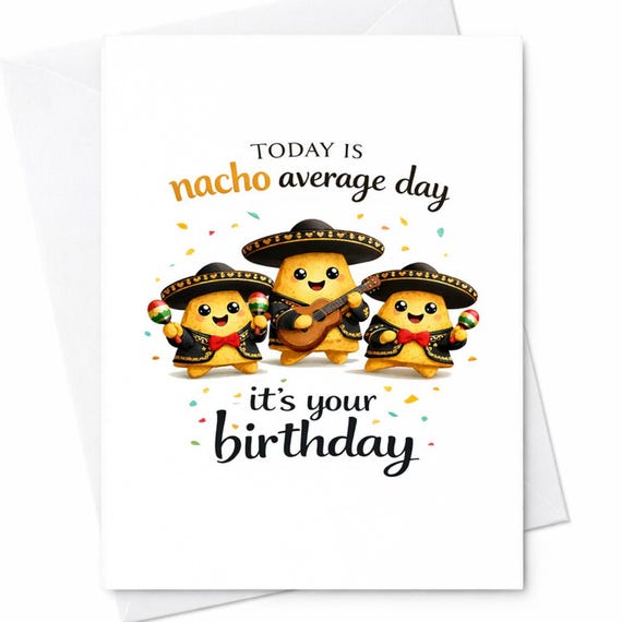 Today Is Nacho Average Day It’s Your Birthday Funny Card Taco Mariachi Cute Food Pun Humor Gift For Him Her C1050