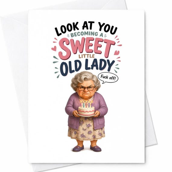 Look At You Becoming A Sweet Little Old Lady Funny Birthday Card Grumpy Grandma Cake Rude Humor Her C1059