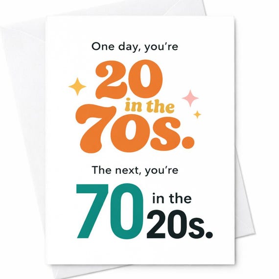 One Day You’re 20 In The 70s The Next You’re 70 In The 20s Funny Birthday Card Retro Humor Gift For Him Her C1061