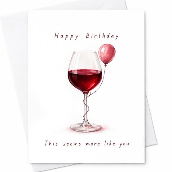 Happy Birthday This Seems More Like You Wine Card Funny Drinking Humor Gift For Friend Her Him Alcohol Joke Birthday Card C1071