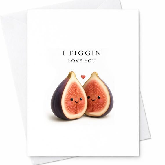 Funny Love Card I Figgin Love You Cute Fig Pun Card Romantic Anniversary Card Food Pun Love Card Cute Couple Gift Idea C1089