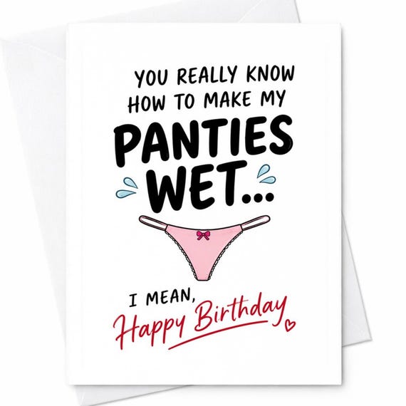 Funny Birthday Card You Really Know How To Make My Panties Wet Cheeky Naughty Adult Humor Birthday Card For Him Girlfriend Joke C1098