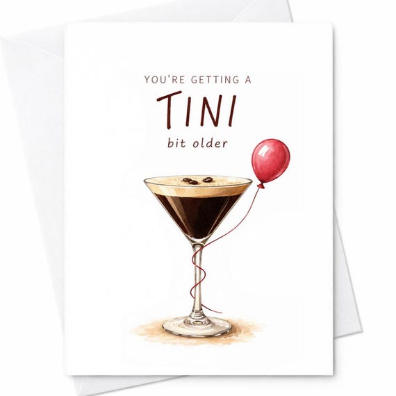 You're Getting A Tini Bit Older Funny Birthday Card with Martini Pun - Witty Alcohol Joke for Him or Her, Cute Cocktail Design C1115